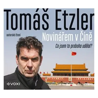 Novinářem v Číně - Tomáš Etzler