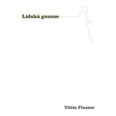 Lidská geneze - Vilém Flusser