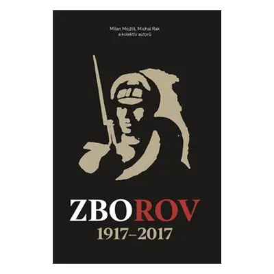 Zborov 1917 - 2017 - Milan Mojžíš, Michal Rak