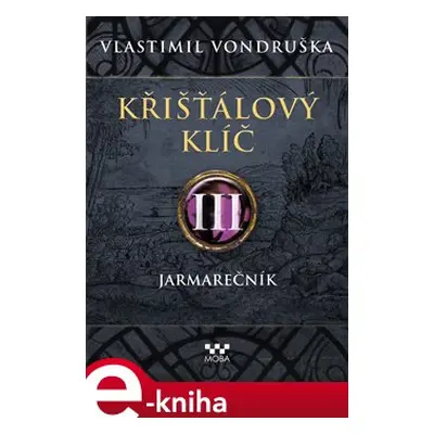 Křišťálový klíč III. - Jarmarečník - Vlastimil Vondruška