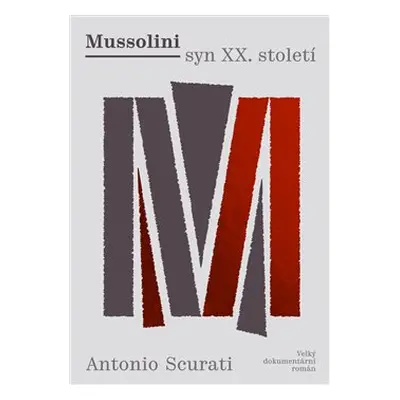 Mussolini syn XX. století - Antonio Scurati