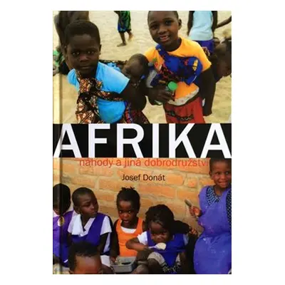 Afrika – náhody a jiná dobrodružství - Josef Donát