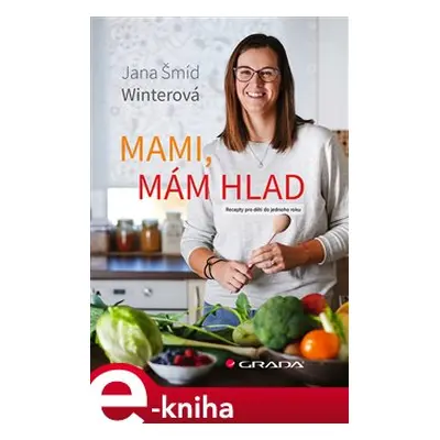 Mami, mám hlad - Jana Śmíd Winterová