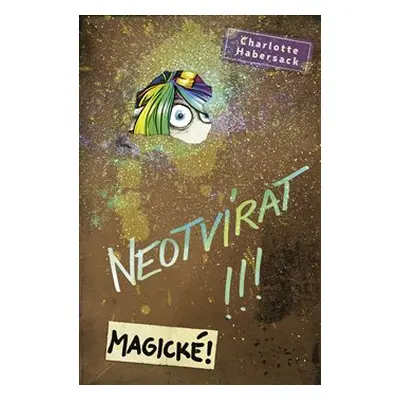 Neotvírat!!! Magické! - Charlotte Habersack