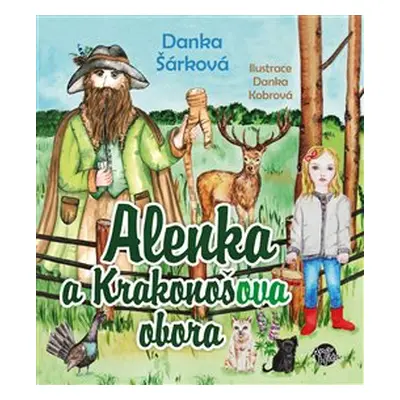 Alenka a Krakonošova obora - Danka Šárková