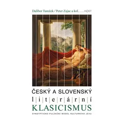 Český a slovenský literární klasicismus - Peter Zajac, kol., Dalibor Tureček