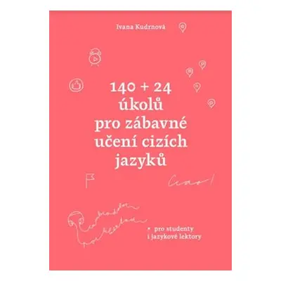 140 + 24 úkolů pro zábavné učení cizích jazyků - Ivana Kudrnová