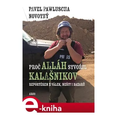 Proč Alláh stvořil kalašnikov - Pavel Pawluscha Novotný