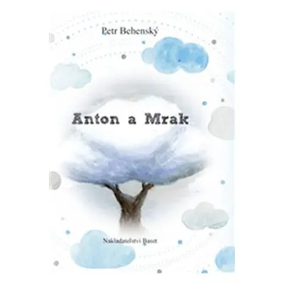 Anton a mrak - Petr Behenský