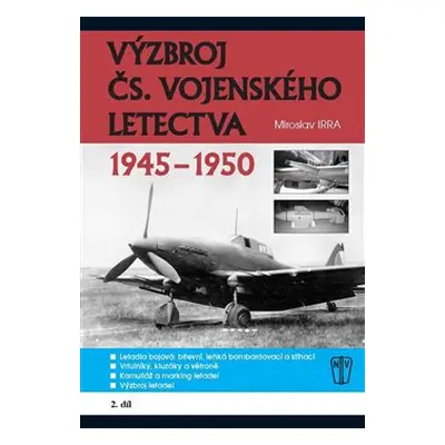 Výzbroj čs. vojenského letectva 1945-1950 - 2.díl - Miroslav Irra