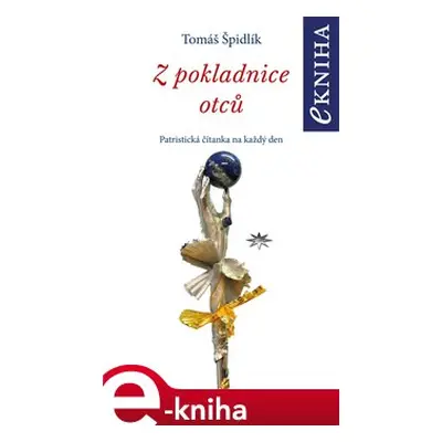 Z pokladnice otců - Tomáš Špidlík