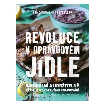 Revoluce v opravdovém jídle - Jonno Proudfoot, Tim Noakes, Sally-Ann Creedová