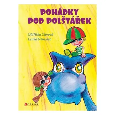 Pohádky pod polštářek - Oldřiška Ciprová