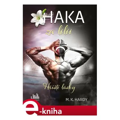 Haka za lilii - M. K. Hardy