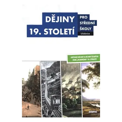 Dějiny 19. století pro střední školy Učebnice - Sixtus Bolom-Kotari, Martin Markel, Martin Vašíč