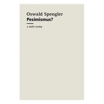 Pesimismus? - Oswald Spengler