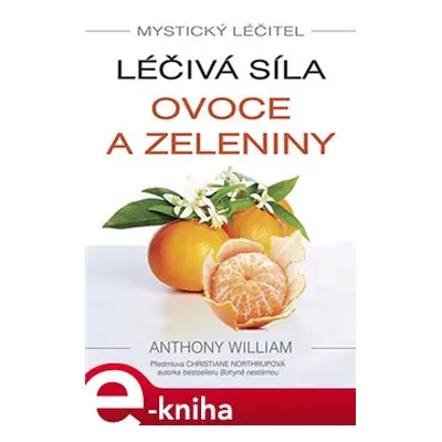 Léčivá síla ovoce a zeleniny - Anthony William