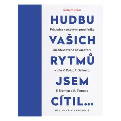 Hudbu vašich rytmů jsem cítil… - Robert Kolár