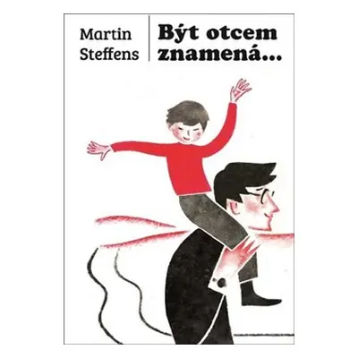 Být otcem znamená... - Martin Steffens