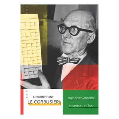 Le Corbusier - Anthony Flint