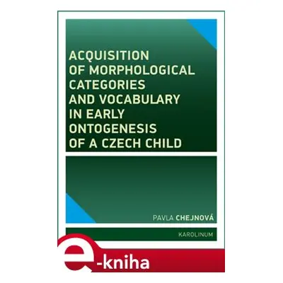 Acquisition of morphological categories and vocabulary in early ontogenesis of Czech child - Pav