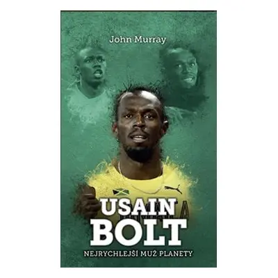 Usain Bolt: nejrychlejší muž planety - John Murray