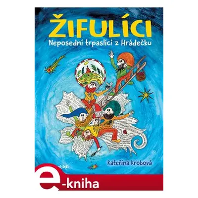 Žifulíci - Neposední trpaslíci z Hrádečku - Kateřina Krobová