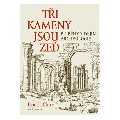 Tři kameny jsou zeď - Eric H. Cline