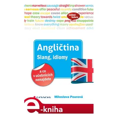 Angličtina - Slang, idiomy a co v učebnicích nenajdete - Miloslava Pourová