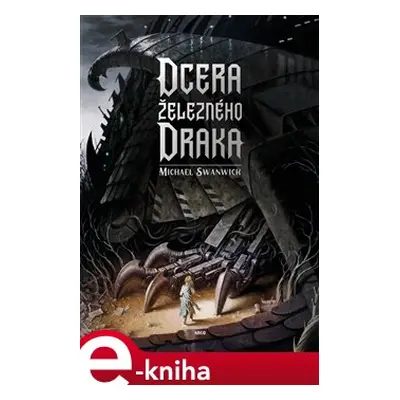 Dcera železného draka - Michael Swanwick