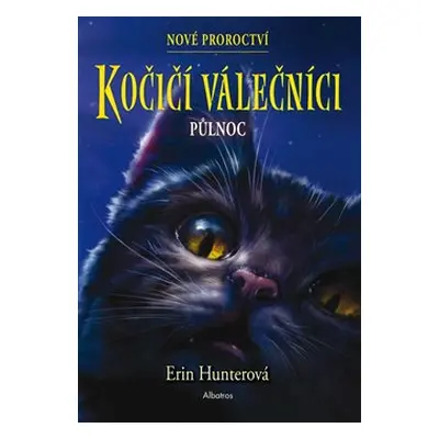 Kočičí válečníci: Nové proroctví 1 - Půlnoc - Erin Hunterová