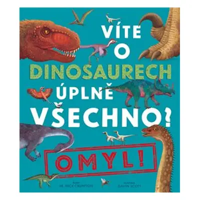 Víte o dinosaurech úplně všechno? Omyl!