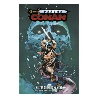 Barbar Conan 1: Kletba černého kamene - Jim Zub