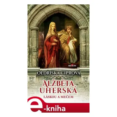 Alžběta Uherská - Oldřiška Ciprová