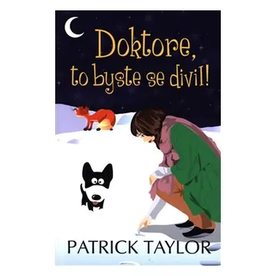 Doktore, to byste se divil! - Patrick Taylor