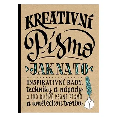 Kreativní písmo – Jak na to - Gabri Joy Kirkendallová, Laura Lavenderová, Julie Manwaringová, Sh