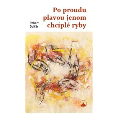 Po proudu plavou jenom chcíplé ryby - Robert Dojčár