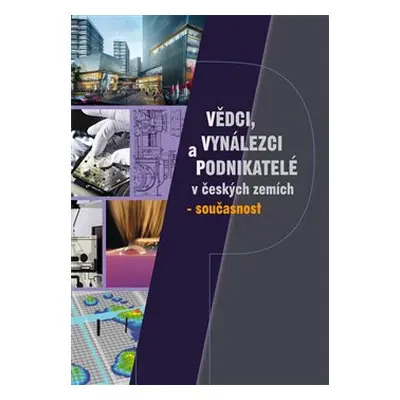 Vědci, vynálezci a podnikatelé v Českých zemích – současnost