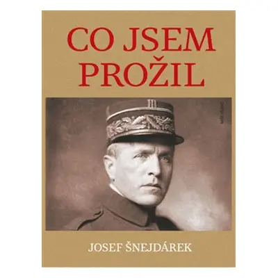 Co jsem prožil - Josef Šnejdárek