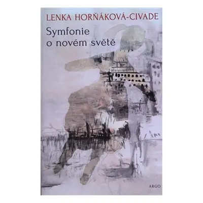 Symfonie o novém světě - Lenka Horňáková-Civade