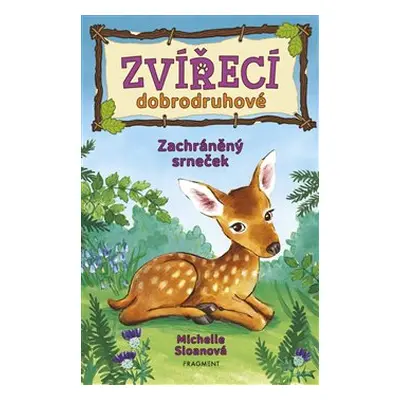 Zvířecí dobrodruhové – Zachráněný srneček - Michelle Sloanová