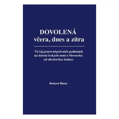 Dovolená včera, dnes a zítra - Richard Blatný