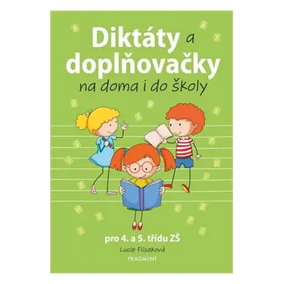 Diktáty a doplňovačky na doma i do školy pro 4. a 5. třídu ZŠ - Lucie Filsaková