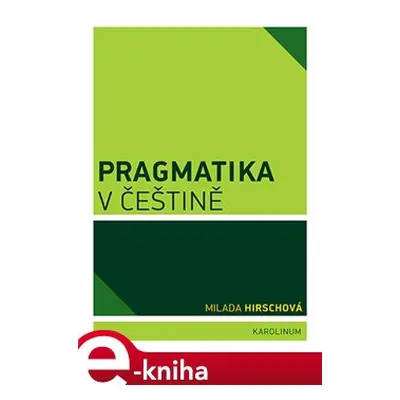 Pragmatika v češtině - Milada Hirschová