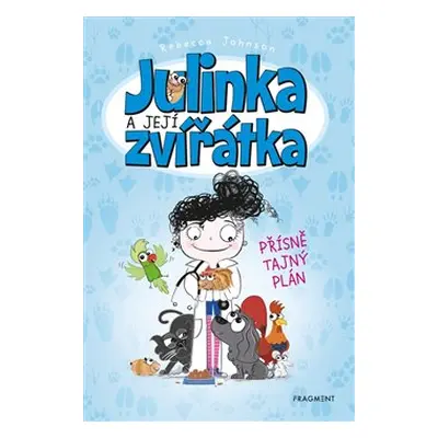 Julinka a její zvířátka – Přísně tajný plán - Rebecca Johnson