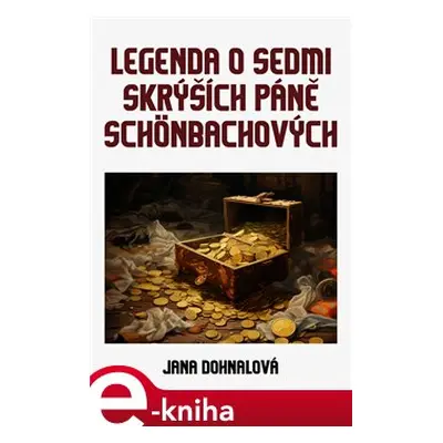 Legenda o sedmi skrýších páně Schönbachových - Jana Dohnalová