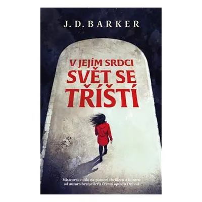 V jejím srdci svět se tříští - J. D. Barker