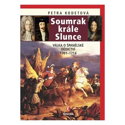 Soumrak krále Slunce - Petra Kodetová