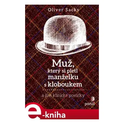 Muž, který si pletl manželku s kloboukem a jiné klinické povídky - Oliver Sacks