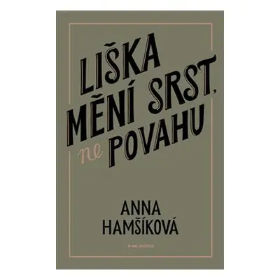 Liška mění srst, ne povahu - Anna Hamšíková